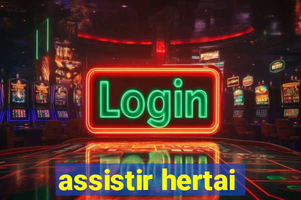 assistir hertai